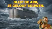 Hoe kun je de ark, jouw geloof bouwen?