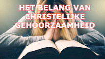 Wat is het belang van Christelijke gehoorzaamheid?